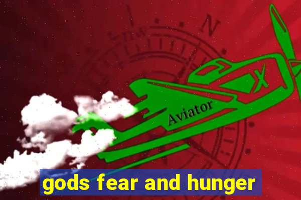 gods fear and hunger